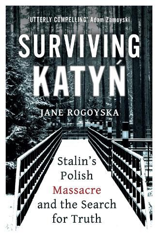 Cover image for Surviving Katyn: Stalin's Polish Massacre and the Search for Truth