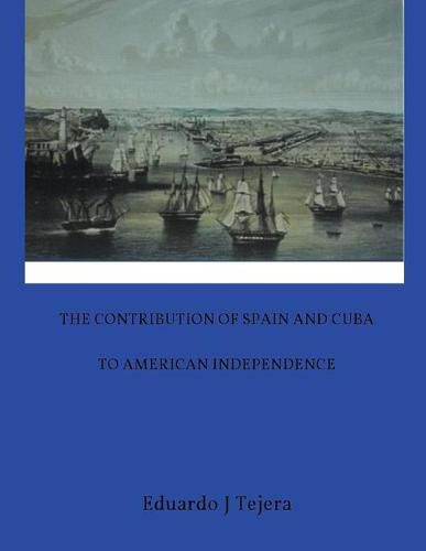 Cover image for The Contribution of Spain and Cuba to American Independence