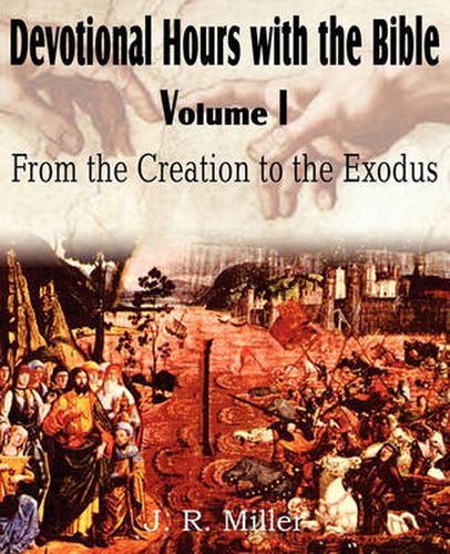 Cover image for Devotional Hours with the Bible Volume I, from the Creation to the Exodus