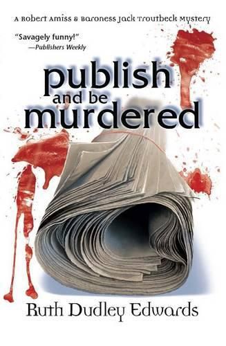 Cover image for Publish and Be Murdered: A Robert Amiss/Baroness Jack Troutbeck Mystery