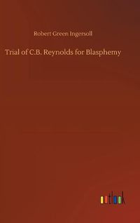 Cover image for Trial of C.B. Reynolds for Blasphemy