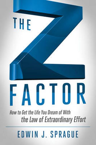 Cover image for Z Factor: How to Get the Life You Dream of with the Law of Extraordinary Effort
