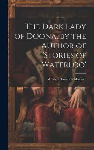 Cover image for The Dark Lady of Doona, by the Author of 'stories of Waterloo'