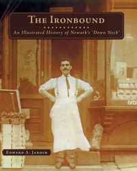 Cover image for The Ironbound: An Illustrated History of Newark's Down Neck