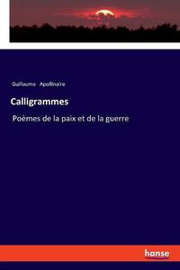 Cover image for Calligrammes: Poemes de la paix et de la guerre