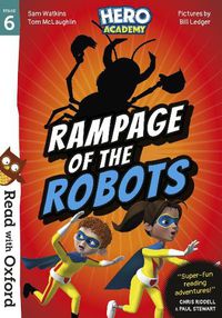 Cover image for Read with Oxford: Stage 6: Hero Academy: Rampage of the Robots