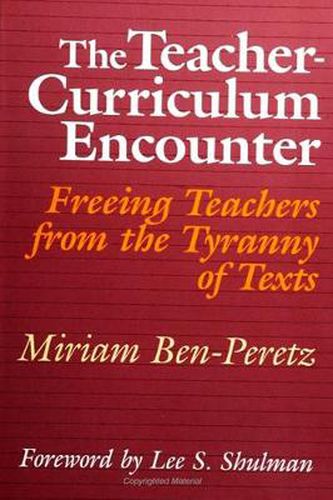 Cover image for The Teacher-Curriculum Encounter: Freeing Teachers from the Tyranny of Texts