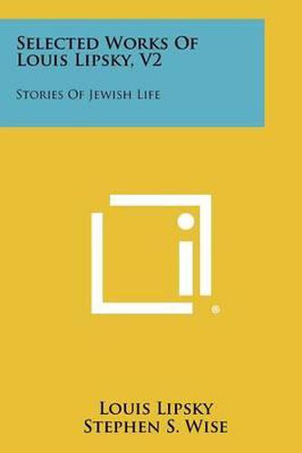 Cover image for Selected Works of Louis Lipsky, V2: Stories of Jewish Life