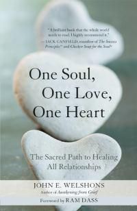 Cover image for One Soul, One Love, One Heart: The Sacred Path to Healing All Relationships