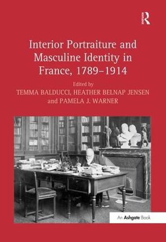 Cover image for Interior Portraiture and Masculine Identity in France, 1789-1914