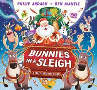 Cover image for Bunnies in a Sleigh: A Crazy Christmas Story!