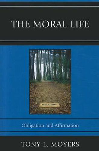 Cover image for The Moral Life: Obligaton and Affirmation