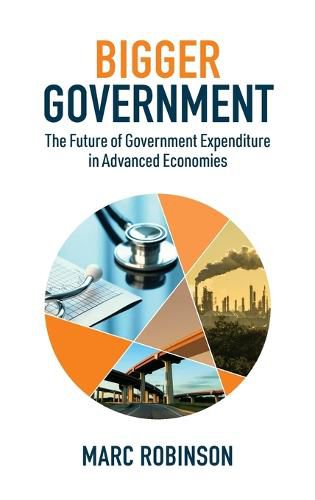 Cover image for Bigger Government: The Future of Government Expenditure in Advanced Economies