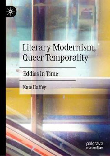 Cover image for Literary Modernism, Queer Temporality: Eddies in Time