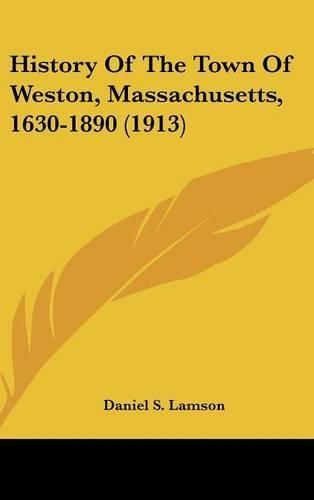 History of the Town of Weston, Massachusetts, 1630-1890 (1913)