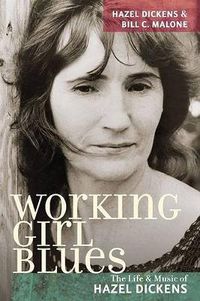 Cover image for Working Girl Blues: The Life and Music of Hazel Dickens