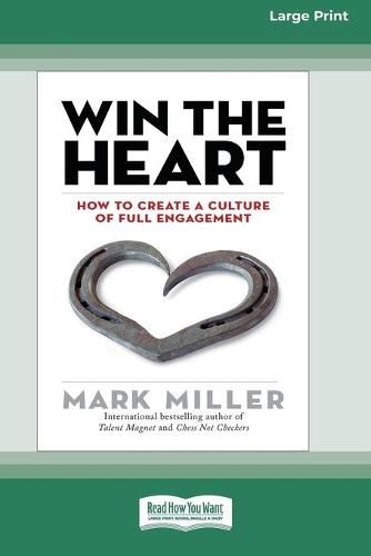 Cover image for Win the Heart: How to Create a Culture of Full Engagement [Standard Large Print 16 Pt Edition]