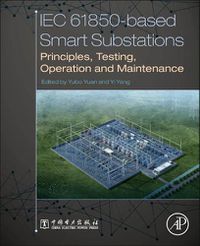 Cover image for IEC 61850-Based Smart Substations: Principles, Testing, Operation and Maintenance