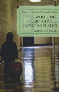 Cover image for Who Stole Public Schools from the Public?: Voices from the Mount Vernon School District