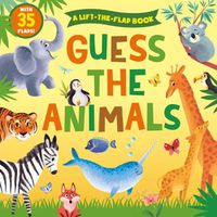 Cover image for Guess the Animals (A Lift-the-Flap Book)