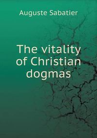 Cover image for The vitality of Christian dogmas