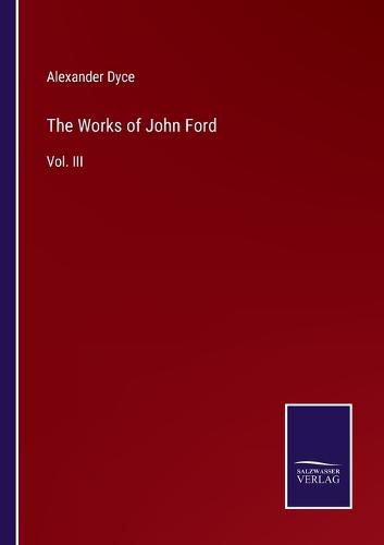 The Works of John Ford: Vol. III