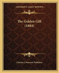 Cover image for The Golden Gift (1884)