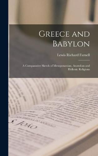 Greece and Babylon: a Comparative Sketch of Mesopotamian, Anatolian and Hellenic Religions