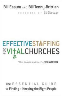 Cover image for Effective Staffing for Vital Churches The Essentia l Guide to Finding and Keeping the Right People