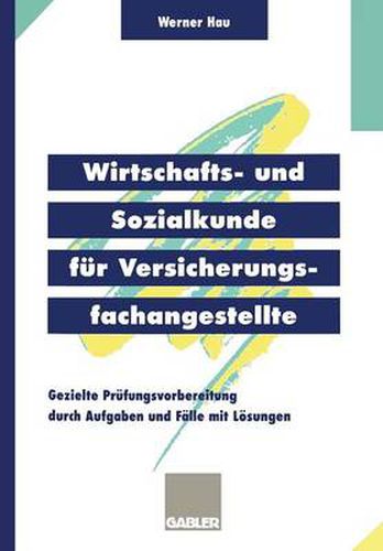 Cover image for Wirtschafts- Und Sozialkunde Fur Versicherungsfachangestellte: Gezielte Prufungsvorbereitung Durch Aufgaben Und Falle Mit Loesungen