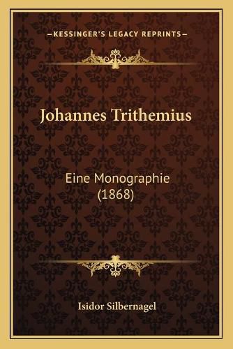 Johannes Trithemius: Eine Monographie (1868)