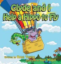 Cover image for Clyde and I Help a Hippo to Fly