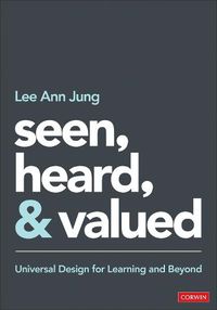 Cover image for Seen, Heard, and Valued: Universal Design for Learning and Beyond