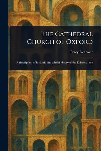 Cover image for The Cathedral Church of Oxford