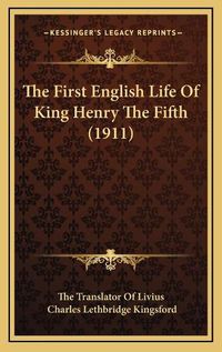 Cover image for The First English Life of King Henry the Fifth (1911)