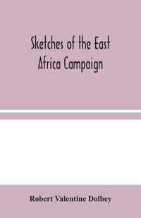 Cover image for Sketches of the East Africa Campaign