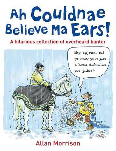 Cover image for Ah Couldnae Believe Ma Ears!: Classic Overheard Conversations