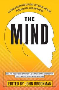 Cover image for The Mind: Leading Scientists Explore the Brain, Memory, Personality, and Happiness