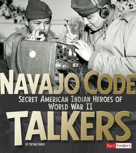 Cover image for Navajo Code Talkers: Secret American Indian Heroes of World War II