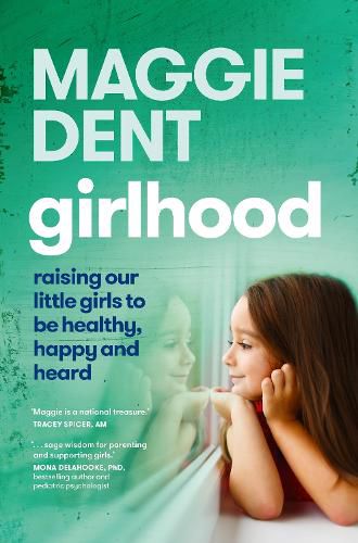 Girlhood: Raising our little girls to be healthy, happy and heard