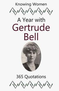 Cover image for A Year with Gertrude Bell: 365 Quotations