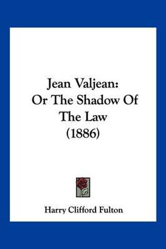 Cover image for Jean Valjean: Or the Shadow of the Law (1886)