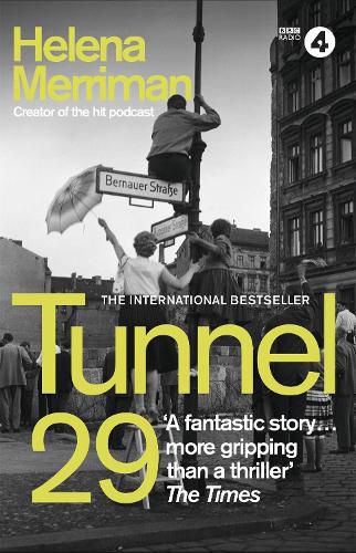 Cover image for Tunnel 29: Love, Espionage and Betrayal: the True Story of an Extraordinary Escape Beneath the Berlin Wall