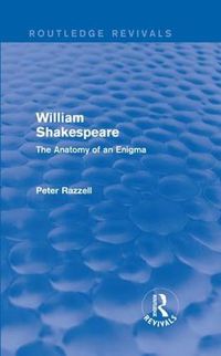 Cover image for Routledge Revivals: William Shakespeare: The Anatomy of an Enigma (1990): The Anatomy of an Enigma