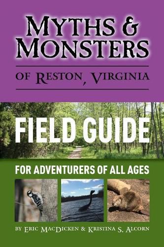 Myths & Monsters of Reston, Virginia: Field Guide