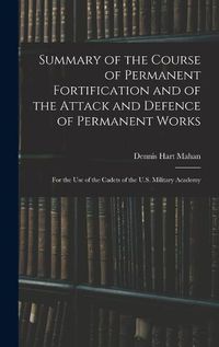 Cover image for Summary of the Course of Permanent Fortification and of the Attack and Defence of Permanent Works