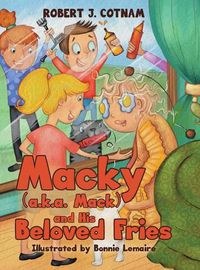 Cover image for Macky (a.k.a. Mack) and His Beloved Fries