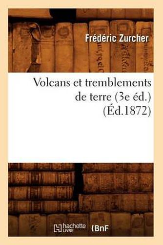 Cover image for Volcans Et Tremblements de Terre (3e Ed.) (Ed.1872)