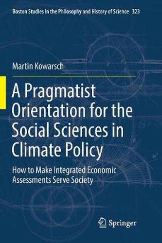 Cover image for A Pragmatist Orientation for the Social Sciences in Climate Policy: How to Make Integrated Economic Assessments Serve Society