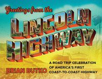 Cover image for Greetings from the Lincoln Highway: A Road Trip Celebration of America's First Coast-to-Coast Highway